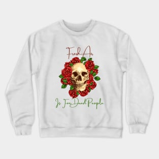 Morbid Fresh Air Is For Dead People Crewneck Sweatshirt